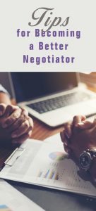 Learning how to become a better negotiator will help you snag more deals and get the prices you want on properties, allowing you to make a good profit.